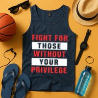 Fight For Those Without Your Privilege Civil Rights Support Tank Top