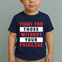 Fight For Those Without Your Privilege Civil Rights Support Toddler T-Shirt