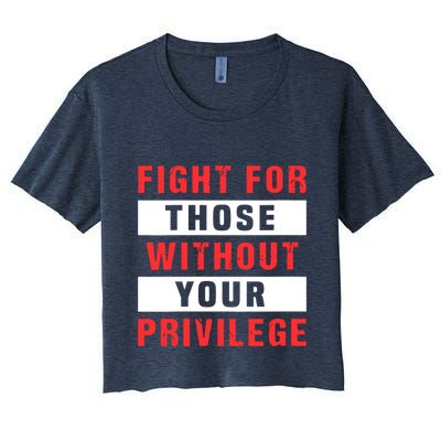 Fight For Those Without Your Privilege Civil Rights Support Crop Top