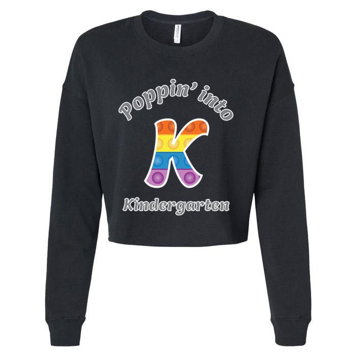 Funny Fidget Toy Poppin Into Kindergarten Grade Poppin Gift Cropped Pullover Crew