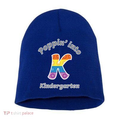 Funny Fidget Toy Poppin Into Kindergarten Grade Poppin Gift Short Acrylic Beanie