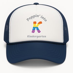 Funny Fidget Toy Poppin Into Kindergarten Grade Poppin Gift Trucker Hat