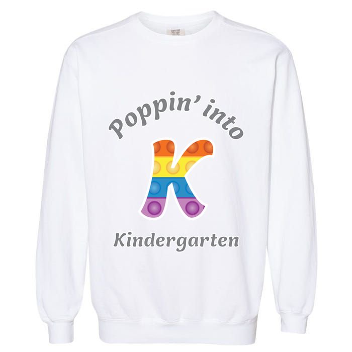 Funny Fidget Toy Poppin Into Kindergarten Grade Poppin Gift Garment-Dyed Sweatshirt