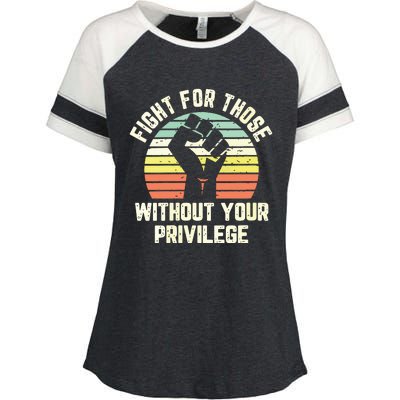 Fight For Those Without Your Privilege Civil Rights Enza Ladies Jersey Colorblock Tee