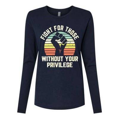 Fight For Those Without Your Privilege Civil Rights Womens Cotton Relaxed Long Sleeve T-Shirt