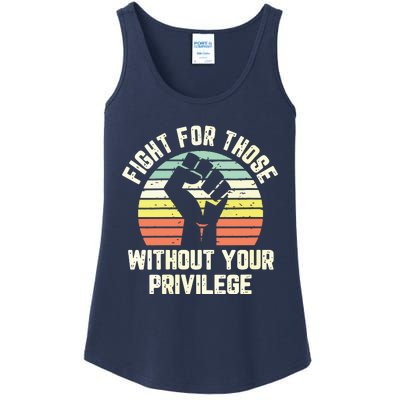 Fight For Those Without Your Privilege Civil Rights Ladies Essential Tank