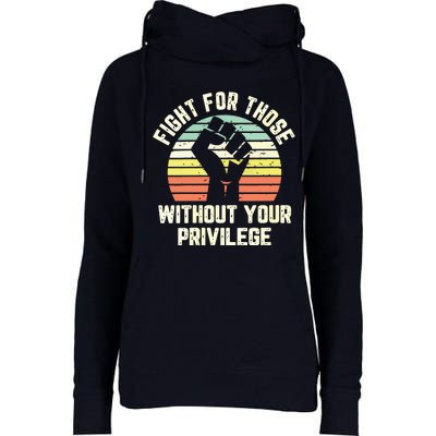 Fight For Those Without Your Privilege Civil Rights Womens Funnel Neck Pullover Hood