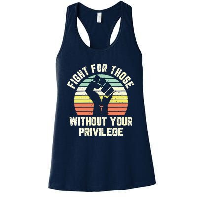 Fight For Those Without Your Privilege Civil Rights Women's Racerback Tank