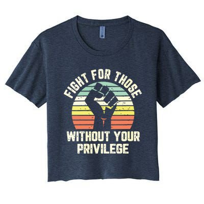 Fight For Those Without Your Privilege Civil Rights Women's Crop Top Tee