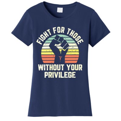 Fight For Those Without Your Privilege Civil Rights Women's T-Shirt