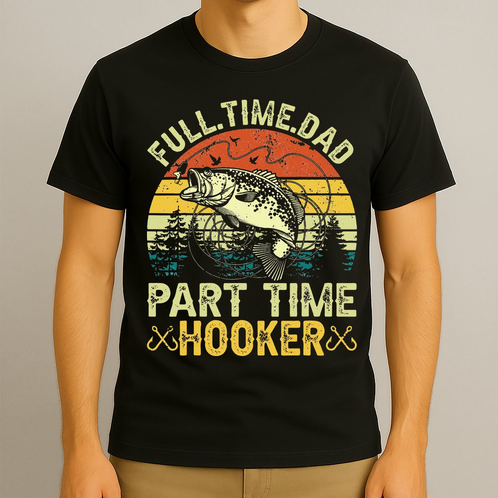 Fishing Full Time Dad Part Time Hooker Funny Bass Dad T-Shirt
