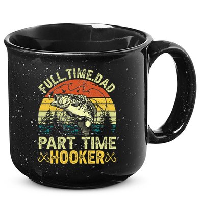 Fishing Full Time Dad Part Time Hooker Funny Bass Dad 15oz Campfire Ceramic Mug