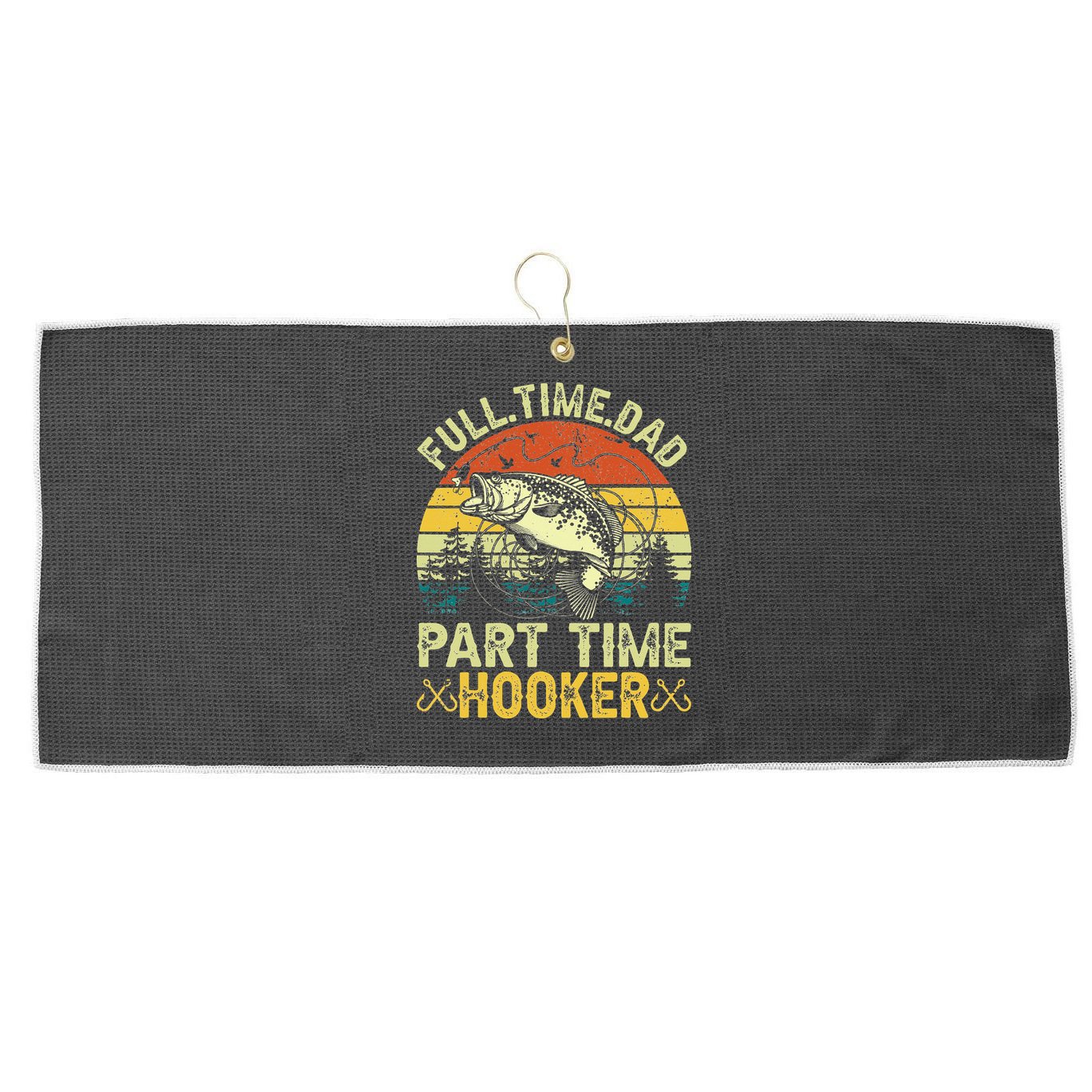 Fishing Full Time Dad Part Time Hooker Funny Bass Dad Large Microfiber Waffle Golf Towel