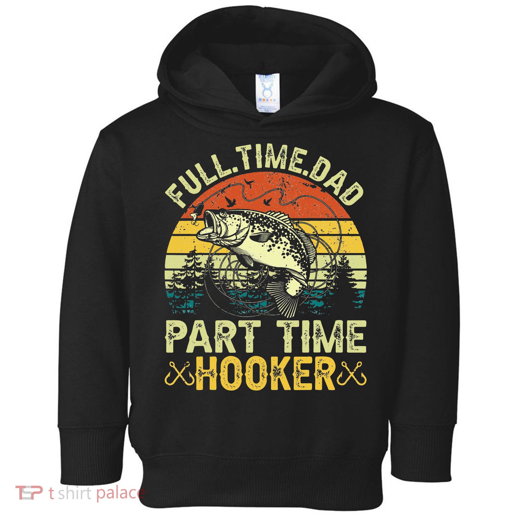Fishing Full Time Dad Part Time Hooker Funny Bass Dad Toddler Hoodie