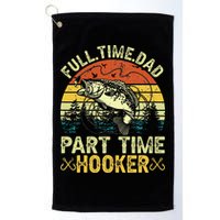 Fishing Full Time Dad Part Time Hooker Funny Bass Dad Golf Towel