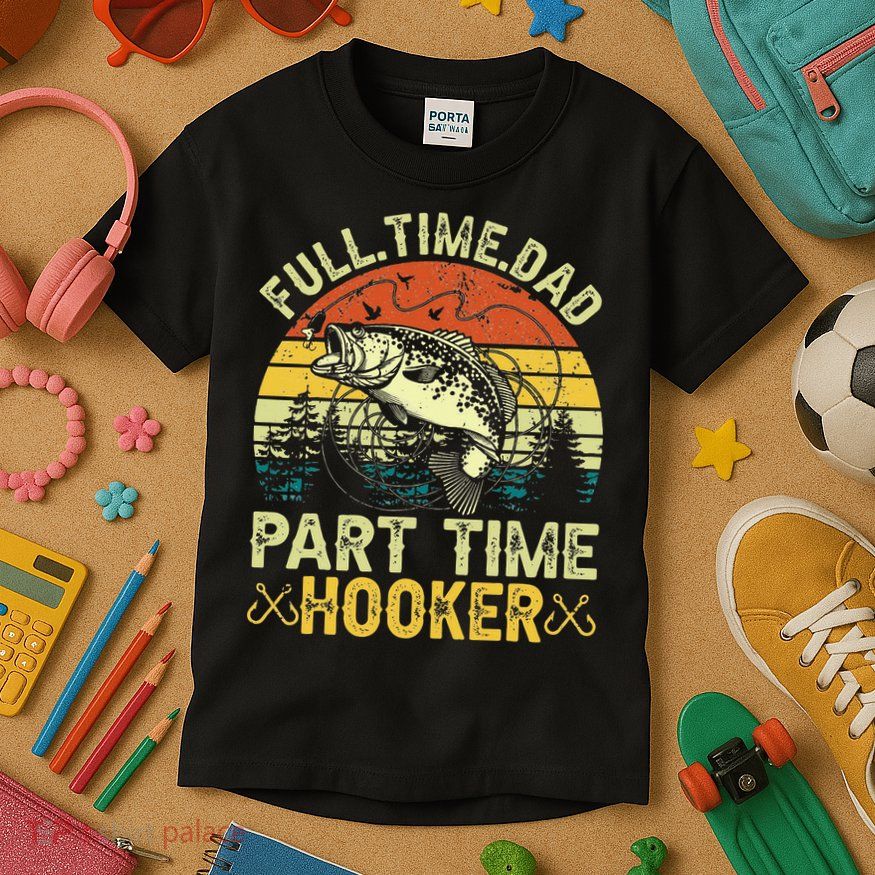 Fishing Full Time Dad Part Time Hooker Funny Bass Dad Kids T-Shirt