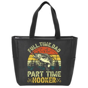 Fishing Full Time Dad Part Time Hooker Funny Bass Dad Zip Tote Bag