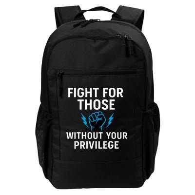 Fight For Those Without Your Privilege  Daily Commute Backpack