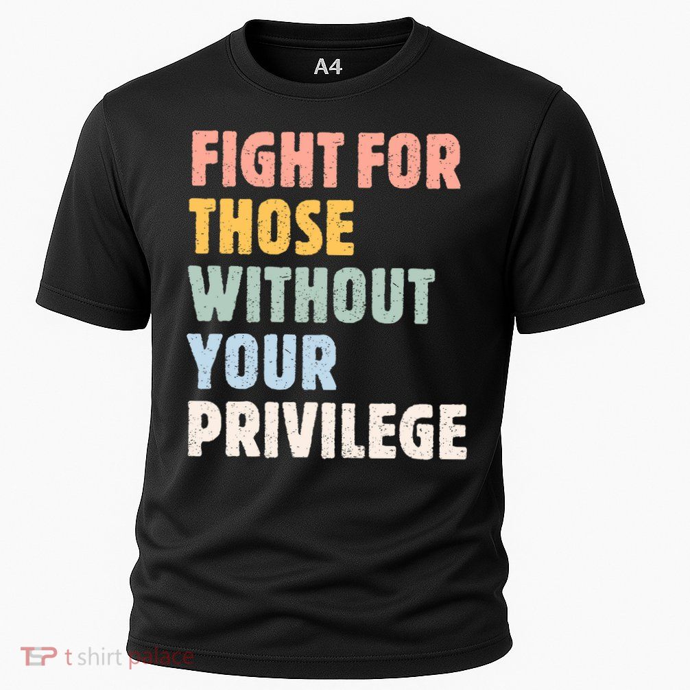Fight For Those Without Your Privilege Women Rights Feminist Cooling Performance Crew T-Shirt