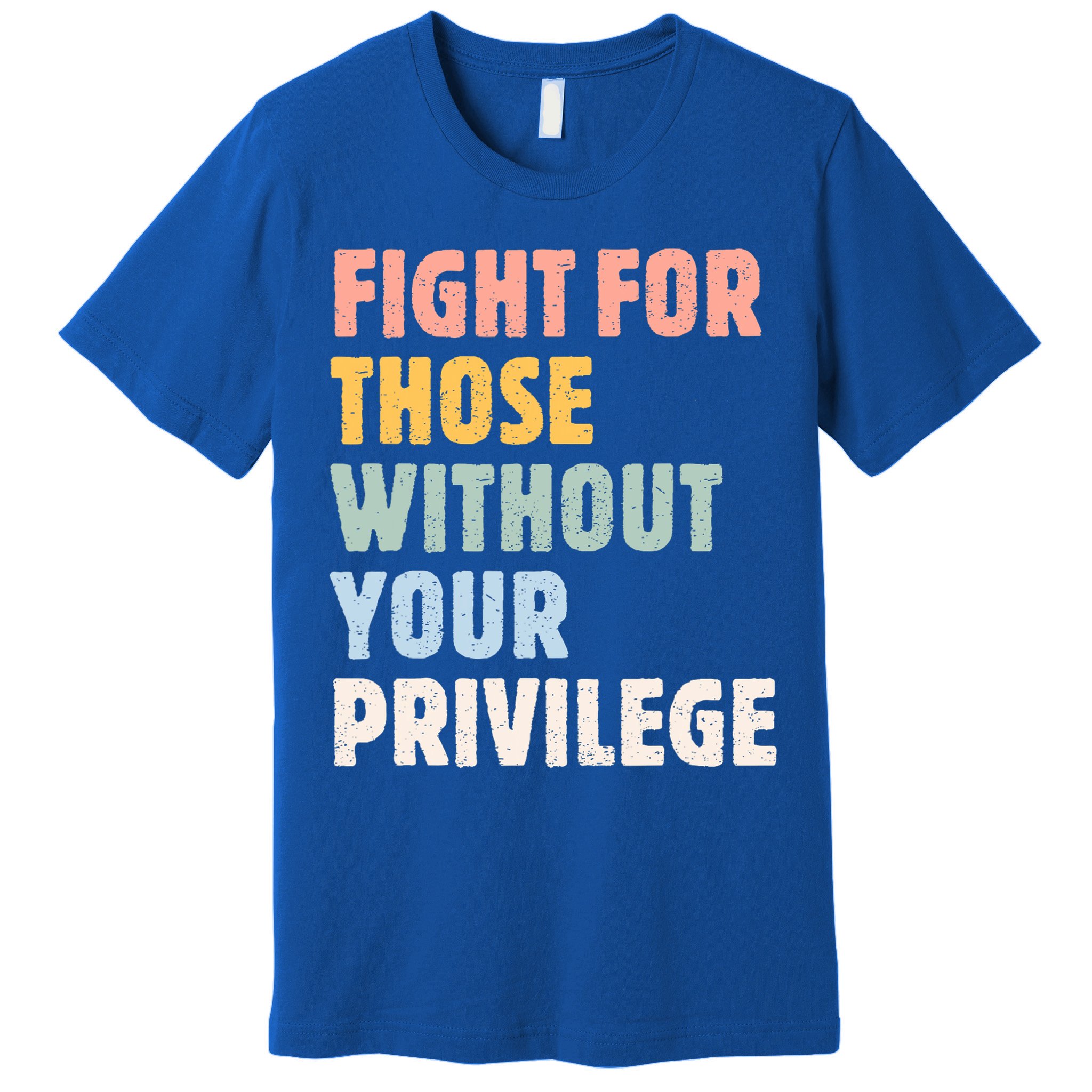 Fight For Those Without Your Privilege Women Rights Feminist Premium T-Shirt