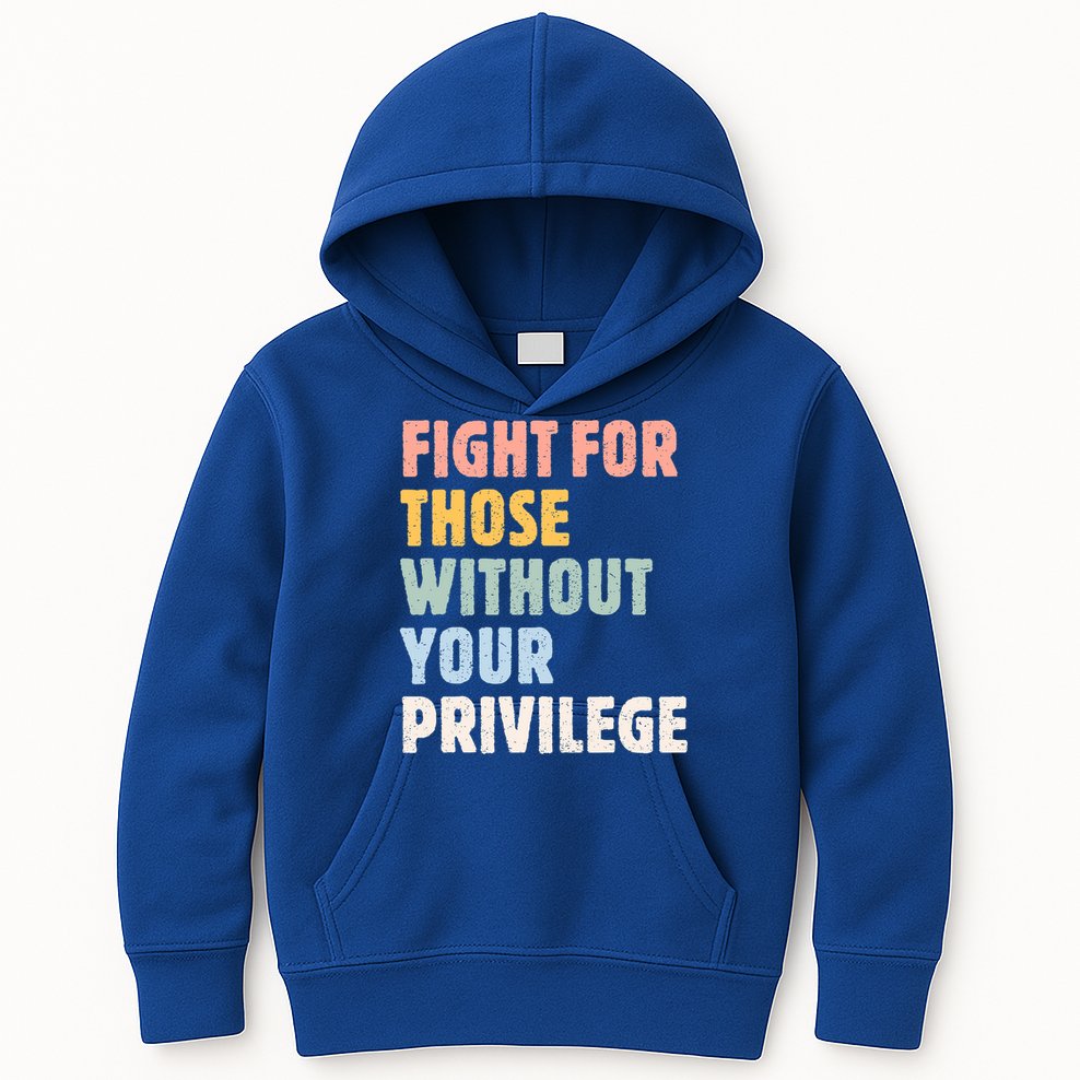 Fight For Those Without Your Privilege Women Rights Feminist Kids Hoodie