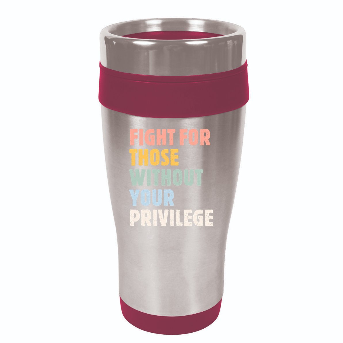 Fight For Those Without Your Privilege Women Rights Feminist 16oz Travel Tumbler