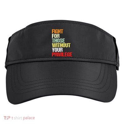 Fight For Those Without Your Privilege Civil Rights Adult Drive Performance Visor