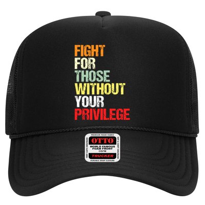Fight For Those Without Your Privilege Civil Rights Trucker Hat