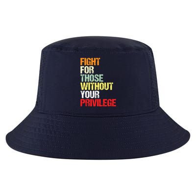 Fight For Those Without Your Privilege Civil Rights Cool Comfort Performance Bucket Hat