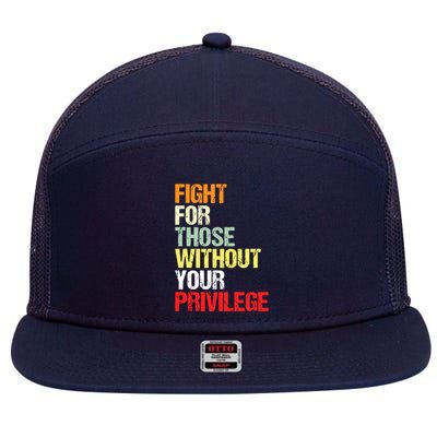 Fight For Those Without Your Privilege Civil Rights 7 Panel Mesh Trucker Snapback Hat
