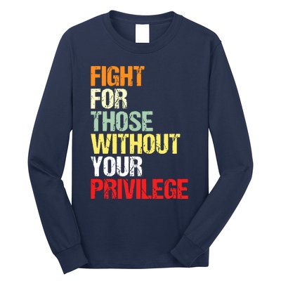 Fight For Those Without Your Privilege Civil Rights Long Sleeve Shirt