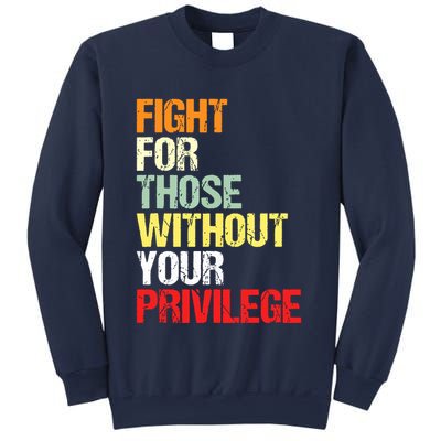 Fight For Those Without Your Privilege Civil Rights Sweatshirt