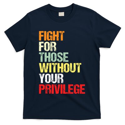 Fight For Those Without Your Privilege Civil Rights T-Shirt