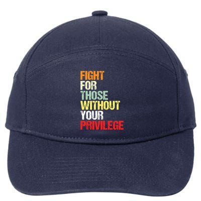 Fight For Those Without Your Privilege Civil Rights 7-Panel Snapback Hat