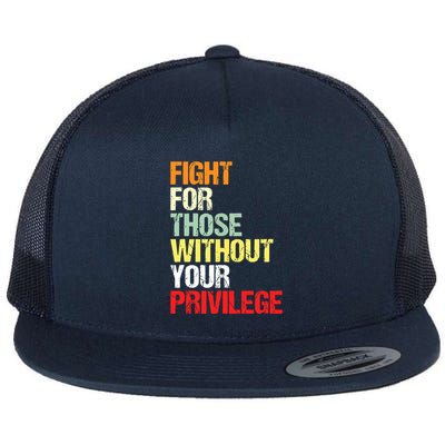 Fight For Those Without Your Privilege Civil Rights Flatbill Hat