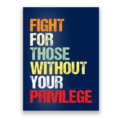 Fight For Those Without Your Privilege Civil Rights Poster