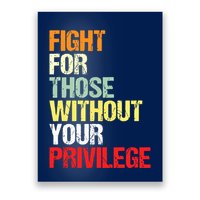 Fight For Those Without Your Privilege Civil Rights Poster