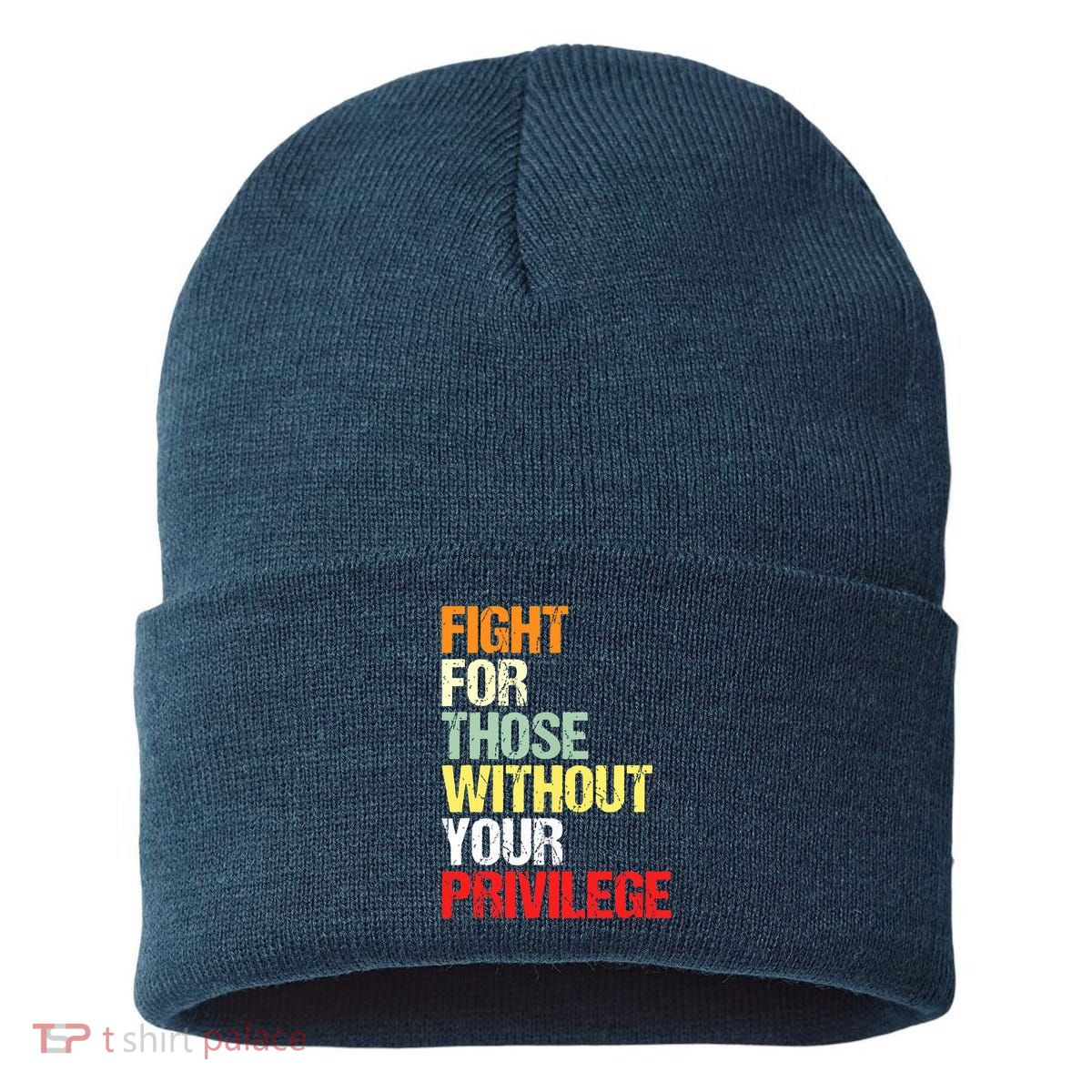 Fight For Those Without Your Privilege Civil Rights Sustainable Knit Beanie