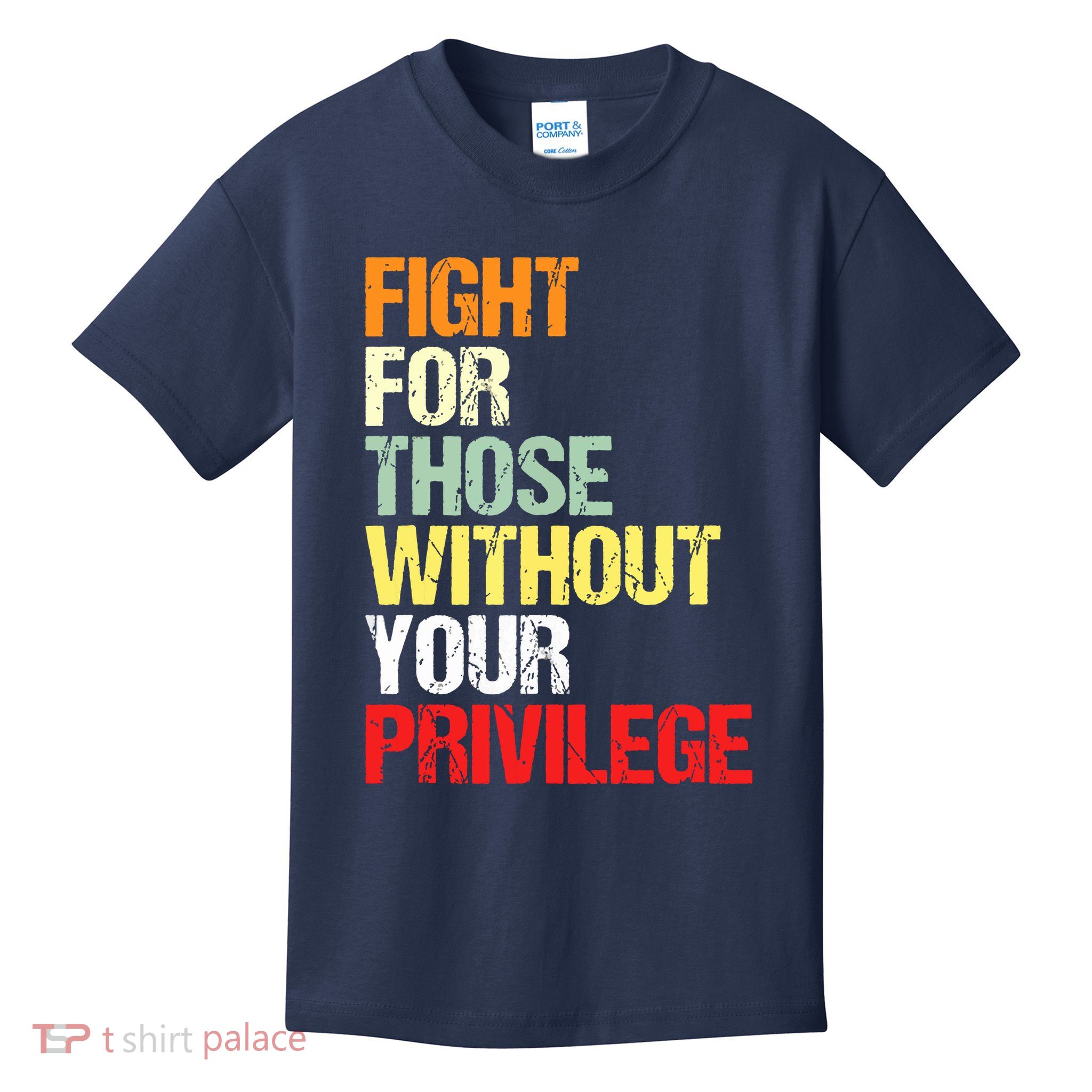 Fight For Those Without Your Privilege Civil Rights Kids T-Shirt