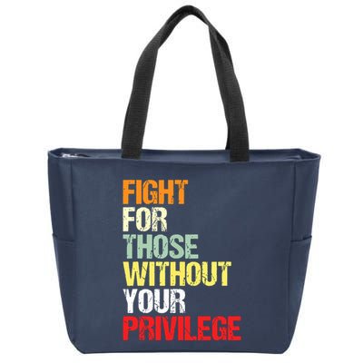 Fight For Those Without Your Privilege Civil Rights Zip Tote Bag