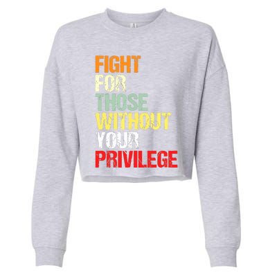 Fight For Those Without Your Privilege Civil Rights Cropped Pullover Crew