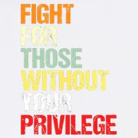 Fight For Those Without Your Privilege Civil Rights Garment-Dyed Sweatshirt