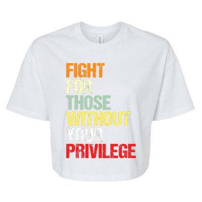 Fight For Those Without Your Privilege Civil Rights Bella+Canvas Jersey Crop Tee