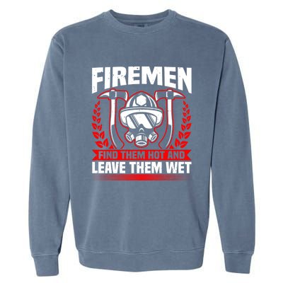 Fire Find Them Hot Fire Debt Firefighter Pun And Fire Cute Gift Garment-Dyed Sweatshirt