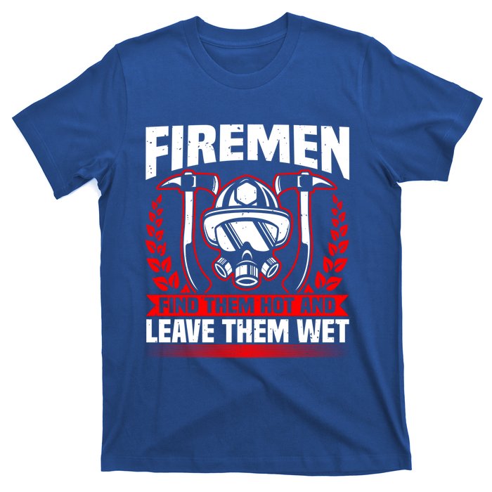 Fire Find Them Hot Fire Debt Firefighter Pun And Fire Cute Gift T-Shirt