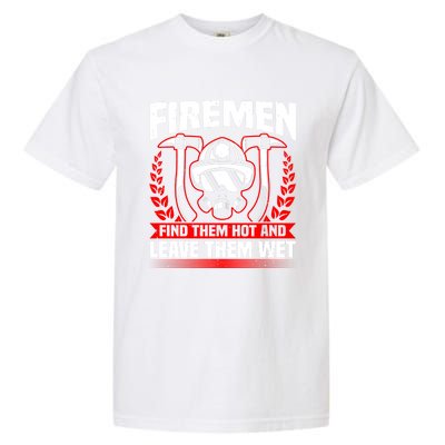 Fire Find Them Hot Fire Debt Firefighter Pun And Fire Cute Gift Garment-Dyed Heavyweight T-Shirt