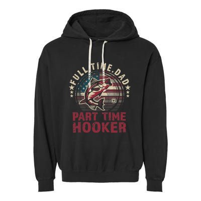 Fishing-Shirt Full Time Dad Part Time Hooker Funny Bass Dad Garment-Dyed Fleece Hoodie