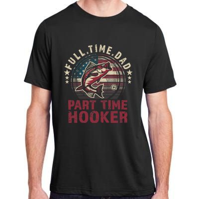 Fishing-Shirt Full Time Dad Part Time Hooker Funny Bass Dad Adult ChromaSoft Performance T-Shirt