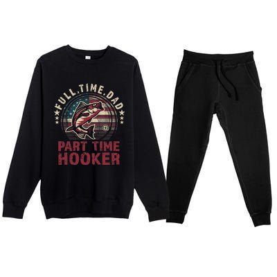 Fishing-Shirt Full Time Dad Part Time Hooker Funny Bass Dad Premium Crewneck Sweatsuit Set