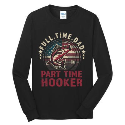 Fishing-Shirt Full Time Dad Part Time Hooker Funny Bass Dad Tall Long Sleeve T-Shirt